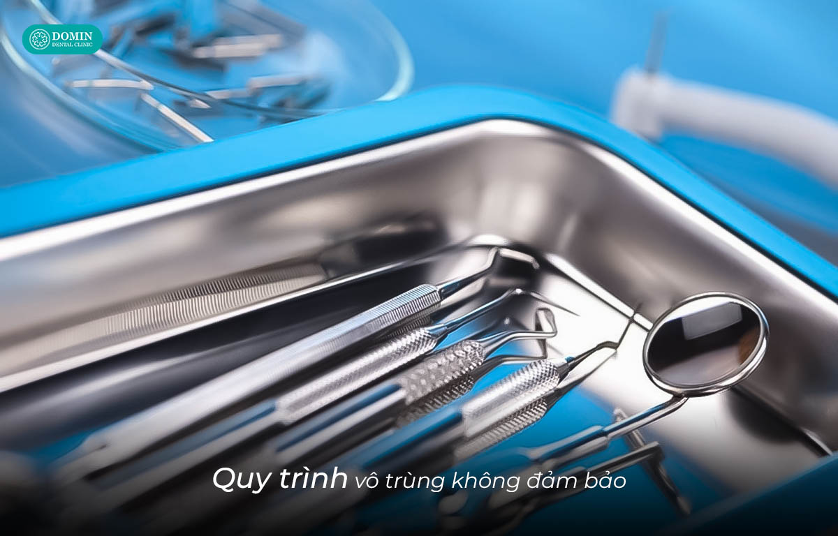 Vô trùng không đảm bảo là yếu tố dễ dẫn đến rủi ro khi dán sứ.
